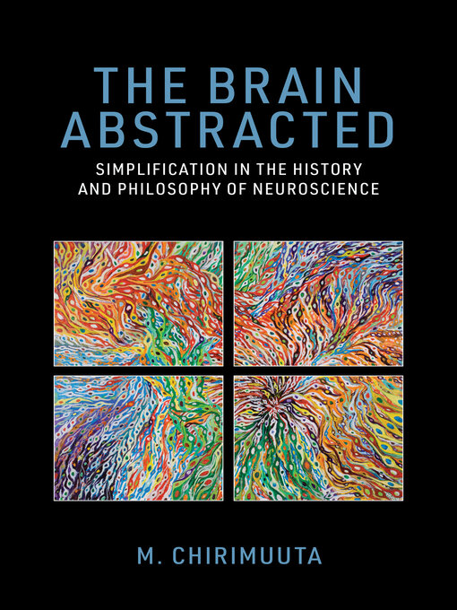 Title details for The Brain Abstracted by M. Chirimuuta - Available